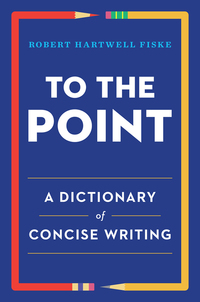 Omslagafbeelding: To the Point: A Dictionary of Concise Writing 9780393347173