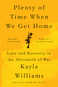 Cover image: Plenty of Time When We Get Home: Love and Recovery in the Aftermath of War 9780393239362