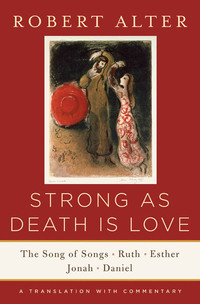 Omslagafbeelding: Strong As Death Is Love: The Song of Songs, Ruth, Esther, Jonah, and Daniel, A Translation with Commentary 9780393352252