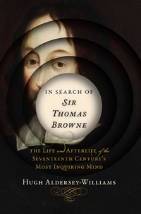 Imagen de portada: In Search of Sir Thomas Browne: The Life and Afterlife of the Seventeenth Century's Most Inquiring Mind 9780393241648