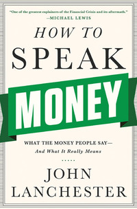 表紙画像: How to Speak Money: What the Money People Say-And What It Really Means 9780393351705