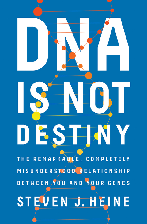 DNA Is Not Destiny: The Remarkable, Completely Misunderstood Relationship between You and Your Genes - FULL INSTANT DOWNLOAD | PDF DOCX EPUB