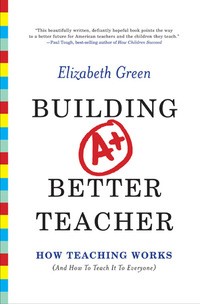 Cover image: Building a Better Teacher: How Teaching Works (and How to Teach It to Everyone) 9780393351088
