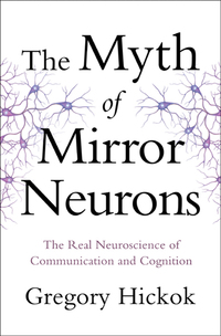 Titelbild: The Myth of Mirror Neurons: The Real Neuroscience of Communication and Cognition 9780393089615
