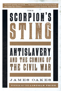 Cover image: The Scorpion's Sting: Antislavery and the Coming of the Civil War 9780393351217