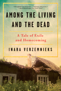 Imagen de portada: Among the Living and the Dead: A Tale of Exile and Homecoming on the War Roads of Europe 9780393356199