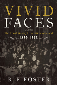 Cover image: Vivid Faces: The Revolutionary Generation in Ireland, 1890-1923 9780393082791