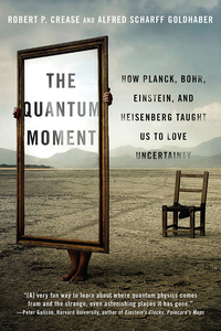 Cover image: The Quantum Moment: How Planck, Bohr, Einstein, and Heisenberg Taught Us to Love Uncertainty 9780393351927