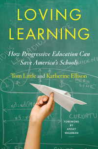 Cover image: Loving Learning: How Progressive Education Can Save America's Schools 9780393246162