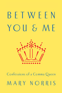 Cover image: Between You & Me: Confessions of a Comma Queen 9780393352146