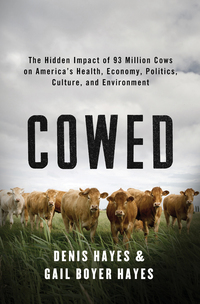 Cover image: Cowed: The Hidden Impact of 93 Million Cows on America’s Health, Economy, Politics, Culture, and Environment 9780393239942