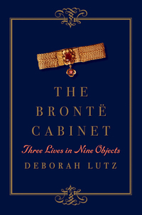 Cover image: The Brontë Cabinet: Three Lives in Nine Objects 9780393352702