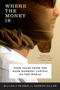 Imagen de portada: Where the Money Is: True Tales from the Bank Robbery Capital of the World 9780393325751