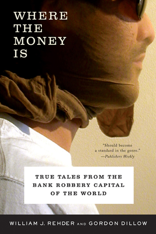 صورة الغلاف: Where the Money Is: True Tales from the Bank Robbery Capital of the World 9780393325751