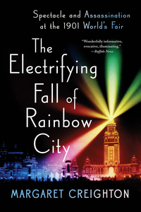 Omslagafbeelding: The Electrifying Fall of Rainbow City: Spectacle and Assassination at the 1901 World's Fair 9780393354799