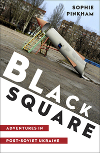 Cover image: Black Square: Adventures in Post-Soviet Ukraine 9780393247978