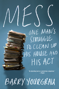 Immagine di copertina: Mess: One Man's Struggle to Clean Up His House and His Act 9780393352900