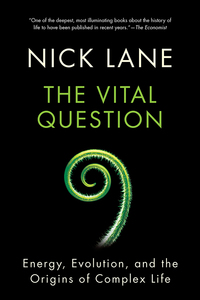 Cover image: Vital Question: Energy, Evolution, and the Origins of Complex Life 9780393352979