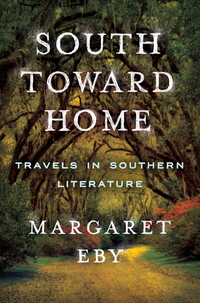 Immagine di copertina: South Toward Home: Travels in Southern Literature 9780393241112