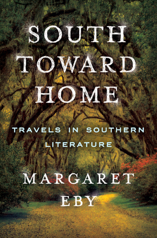 Cover image: South Toward Home: Travels in Southern Literature 9780393241112
