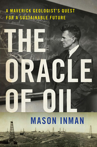 Cover image: The Oracle of Oil: A Maverick Geologist's Quest for a Sustainable Future 9780393239683