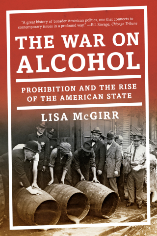 Cover image: The War on Alcohol: Prohibition and the Rise of the American State 9780393353525