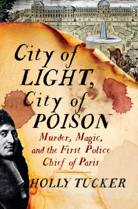 Titelbild: City of Light, City of Poison: Murder, Magic, and the First Police Chief of Paris 9780393355437