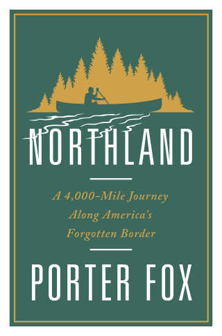 صورة الغلاف: Northland: A 4,000-Mile Journey Along America's Forgotten Border 9780393357097