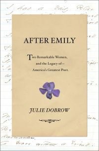 Cover image: After Emily: Two Remarkable Women and the Legacy of America's Greatest Poet 9780393357493