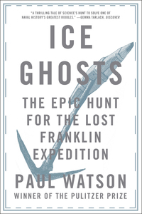 Omslagafbeelding: Ice Ghosts: The Epic Hunt for the Lost Franklin Expedition 9780393355864