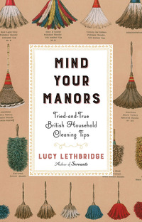 Cover image: Mind Your Manors: Tried-and-True British Household Cleaning Tips 9780393249484