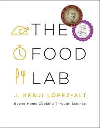 Cover image: The Food Lab: Better Home Cooking Through Science 9780393081084