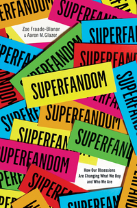 Cover image: Superfandom: How Our Obsessions are Changing What We Buy and Who We Are 9780393249958