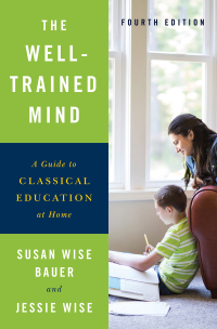 Cover image: The Well-Trained Mind: A Guide to Classical Education at Home 4th edition 9780393253627