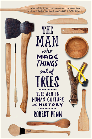表紙画像: The Man Who Made Things Out of Trees: The Ash in Human Culture and History 9780393354126