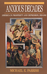Cover image: Anxious Decades: America in Prosperity and Depression, 1920-1941 9780393311341