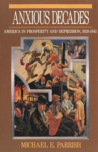 صورة الغلاف: Anxious Decades: America in Prosperity and Depression, 1920-1941 9780393311341