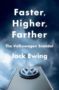 Immagine di copertina: Faster, Higher, Farther: How One of the World's Largest Automakers Committed a Massive and Stunning Fraud 9780393355918