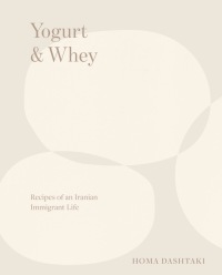 Omslagafbeelding: Yogurt & Whey: Recipes of an Iranian Immigrant Life 9780393254532