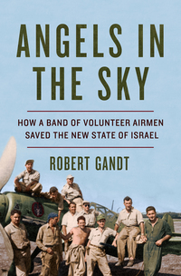 Omslagafbeelding: Angels in the Sky: How a Band of Volunteer Airmen Saved the New State of Israel 9780393356359