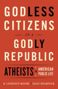 Omslagafbeelding: Godless Citizens in a Godly Republic: Atheists in American Public Life 9780393357264