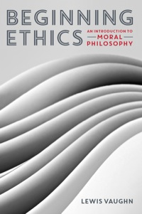表紙画像: Beginning Ethics: An Introduction to Moral Philosophy 9780393937909