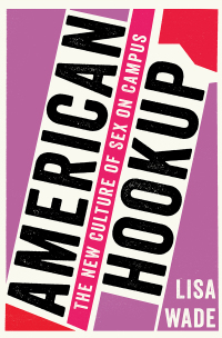 Cover image: American Hookup: The New Culture of Sex on Campus 9780393355536