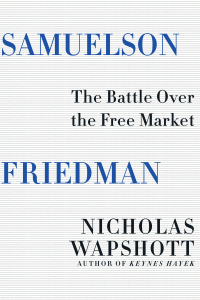 Cover image: Samuelson Friedman: The Battle Over the Free Market 9780393285185