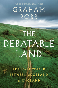 表紙画像: The Debatable Land: The Lost World Between Scotland and England 1st edition 9780393357059