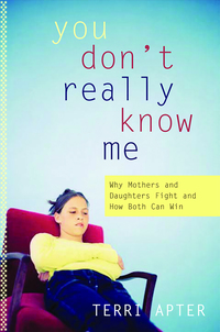 Cover image: You Don't Really Know Me: Why Mothers and Daughters Fight and How Both Can Win 9780393327106