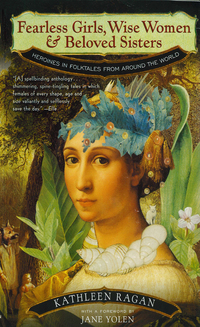 Cover image: Fearless Girls, Wise Women, and Beloved Sisters: Heroines in Folktales from Around the World 9780393320466