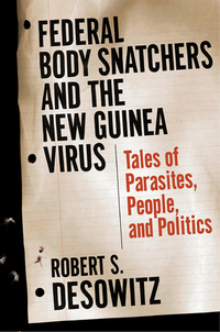 Omslagafbeelding: Federal Bodysnatchers and the New Guinea Virus: Tales of Parasites, People, and Politics 9780393325461