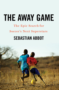 Omslagafbeelding: The Away Game: The Epic Search for Soccer's Next Superstars 9780393356779