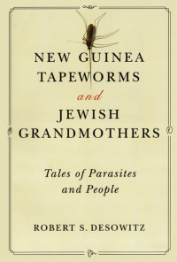 Omslagafbeelding: New Guinea Tapeworms and Jewish Grandmothers: Tales of Parasites and People 9780393304268